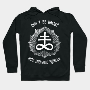 DONT BE RACIST Hoodie